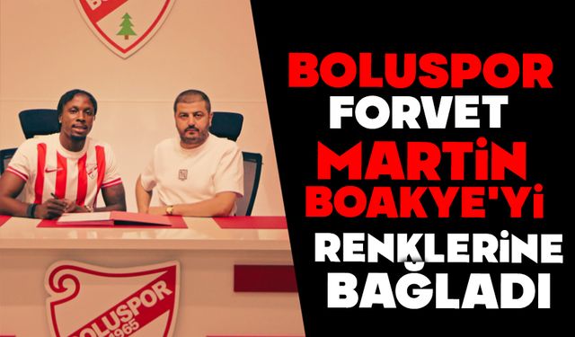 Boluspor, forvet Martin Boakye'yi renklerine bağladı