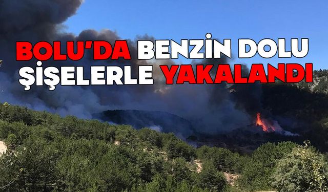 Bolu'da, benzin dolu pet şişelerle yakalandı