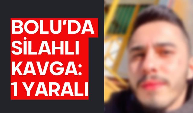 Bolu’da silahlı kavga: 1 yaralı