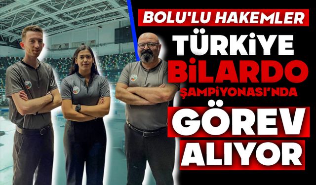 BOLULU HAKEMLER TÜRKİYE BİLARDO ŞAMPİYONASI'NDA GÖREV ALIYOR