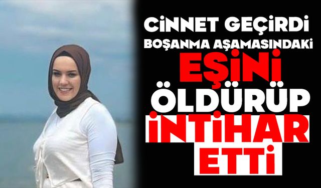 Boşanma aşamasındaki eşini öldürüp intihar etti