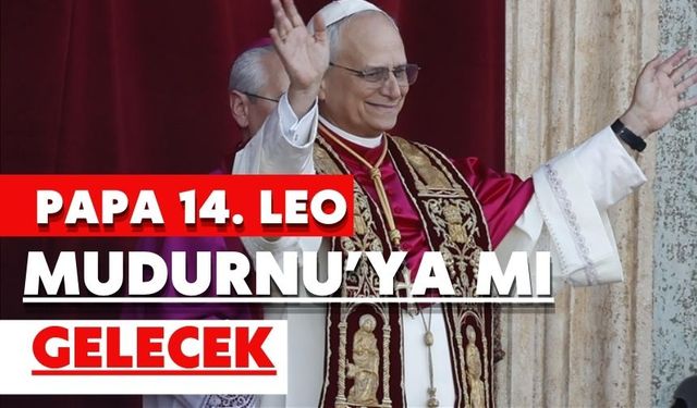 PAPA 14. LEO MUDURNU’YA MI GELECEK