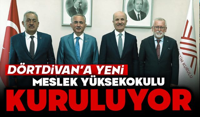 Dörtdivan’a Yeni Meslek Yüksekokulu Kuruluyor
