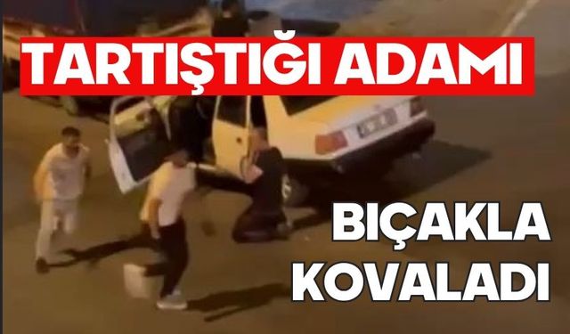 Tartıştığı adamı bıçakla kovaladı; o anlar kamerada