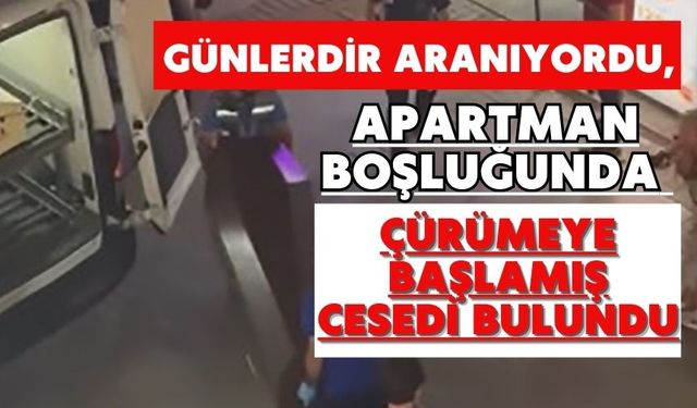 Günlerdir aranıyordu, apartman boşluğunda çürümeye başlamış cesedi bulundu