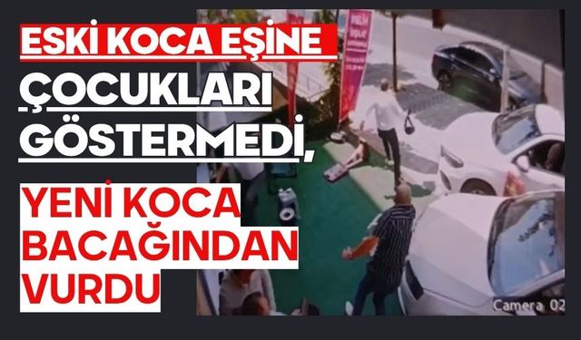 Eski koca eşine çocukları göstermedi, yeni koca bacağından vurdu