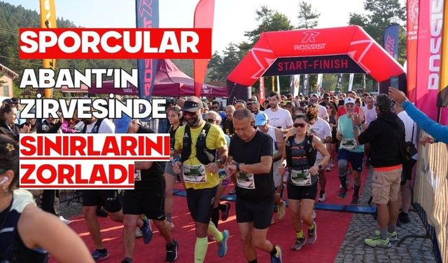 Sporcular Abant’ın zirvesinde sınırlarını zorladı