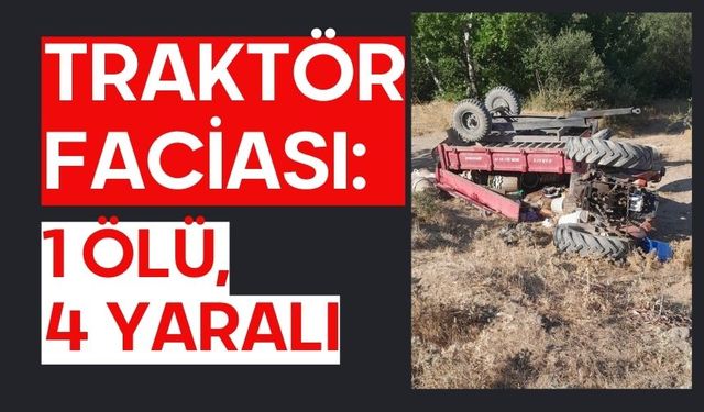Traktör faciası: 1 ölü, 4 yaralı