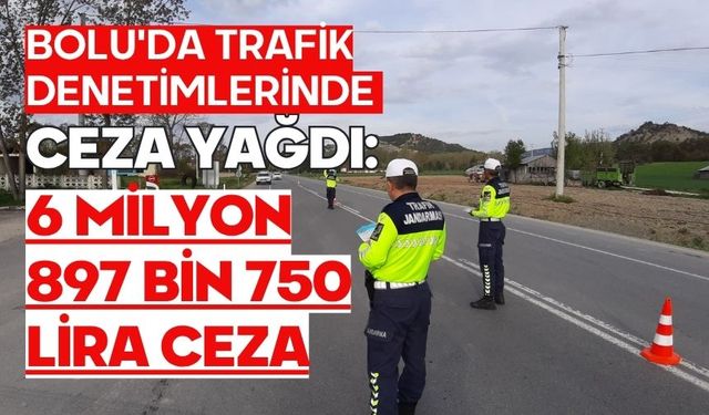 Bolu'da trafik denetimlerinde ceza yağdı: 6 milyon 897 bin 750 lira ceza