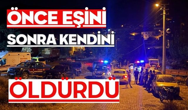 Önce eşini sonra kendini öldürdü