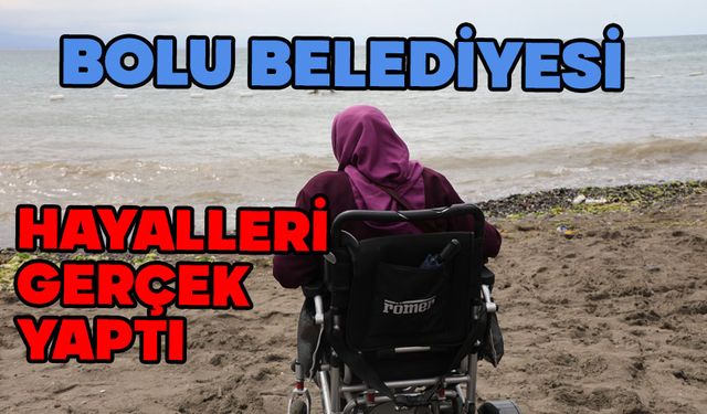 Bolu Belediyesi’nden engelli bireylere unutulmaz deniz keyfi