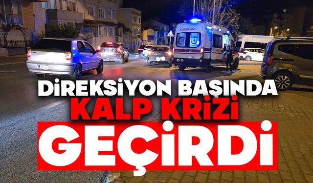 Direksiyon başında kalp krizi geçirdi
