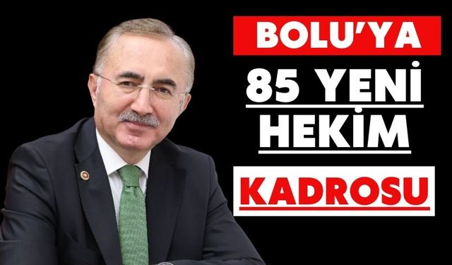 BOLU’YA 85 YENİ HEKİM KADROSU