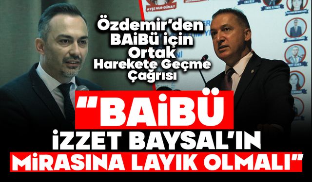 Özdemir’den BAİBÜ İçin Ortak Harekete Geçme Çağrısı