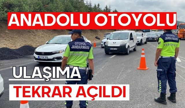 Anadolu Otoyolu 2 saat sonra ulaşıma tekrar açıldı
