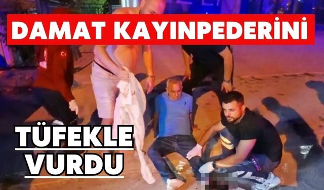 Damat kayınpederini tüfekle vurdu