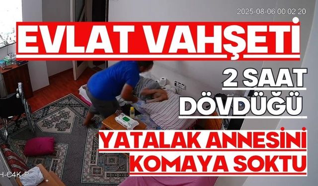 Evlat vahşeti: 2 saat dövdüğü yatalak annesini komaya soktu
