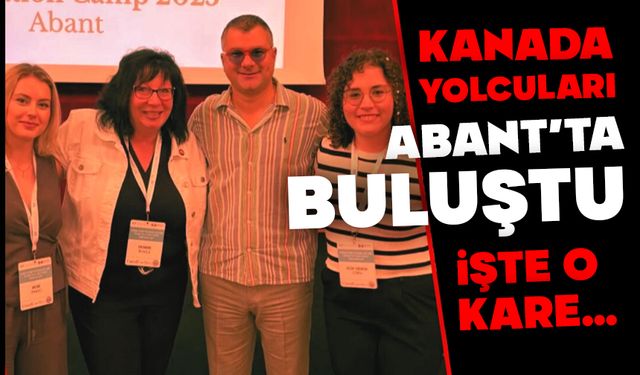Kanada yolcuları Abant’ta buluştu