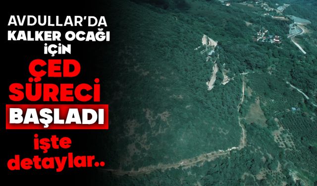 AVDULLAR’DA KALKER OCAĞI İÇİN ÇED SÜRECİ BAŞLADI