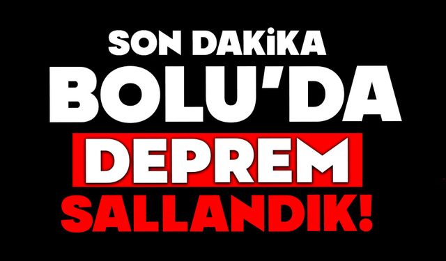 Bolu'da deprem!