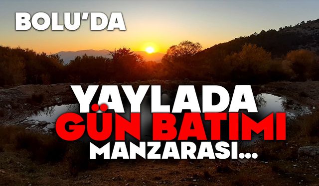 Bolu'da yaylada gün batımı manzarası