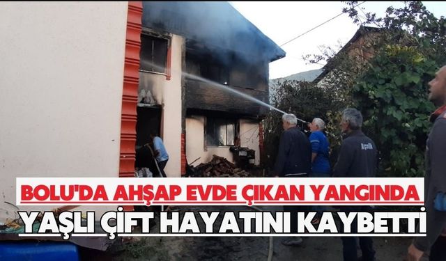 Bolu'da ahşap evde çıkan yangında yaşlı çift hayatını kaybetti