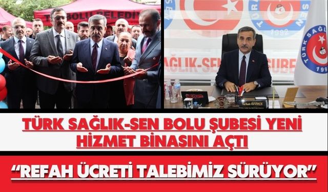 TÜRK SAĞLIK-SEN BOLU ŞUBESİ YENİ HİZMET BİNASINI AÇTI
