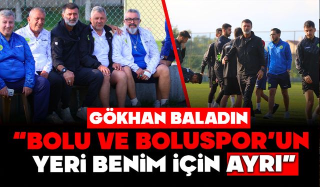 Gökhan Baladın “Bolu ve Boluspor’un Yeri Benim İçin Ayrı”