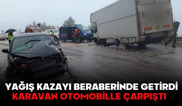 Yağış kazayı beraberinde getirdi: Karavan otomobille çarpıştı