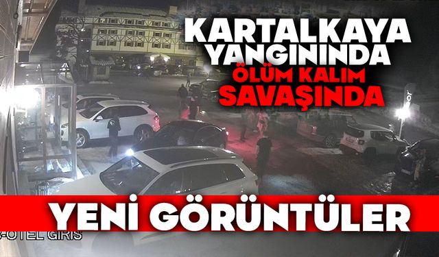 KARTALKAYA YANGININDA ÖLÜM KALIM SAVAŞINDA YENİ GÖRÜNTÜLER