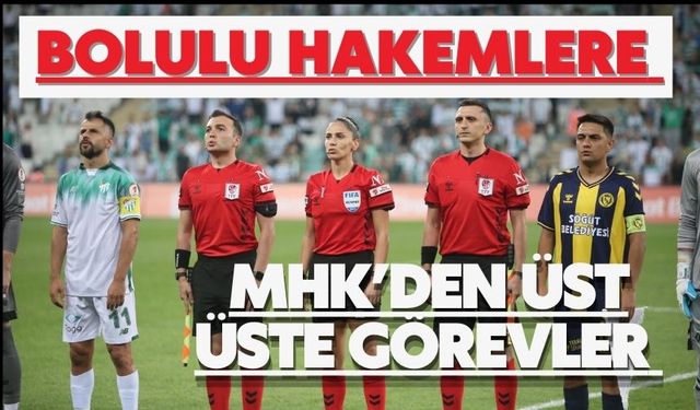 Bolulu Hakemlere MHK’den Üst Üste Görevler