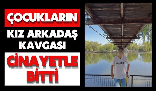 Çocukların kız arkadaş kavgası cinayetle bitti