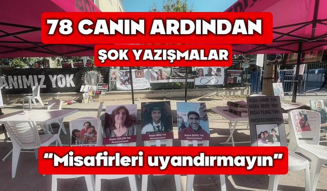 78 canın ardından şok yazışmalar: “Misafirleri uyandırmayın”