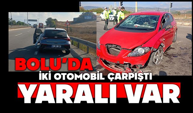 Bolu'da iki otomobil çarpıştı, yaralı var