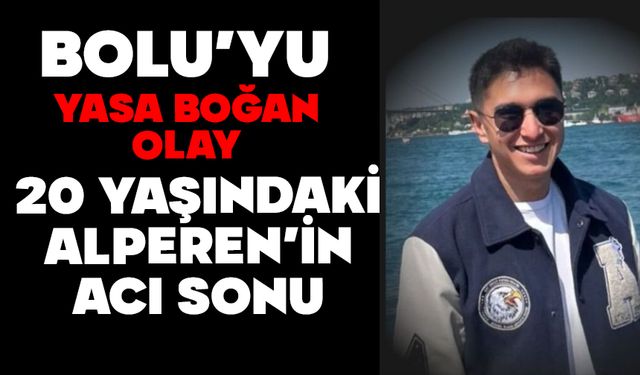 Bolu’yu Yasa Boğan Olay: 20 Yaşındaki Alperen’in Acı Sonu