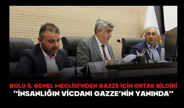Bolu İl Genel Meclisi'nden Gazze İçin Ortak Bildiri: “İNSANLIĞIN VİCDANI GAZZE’NİN YANINDA”