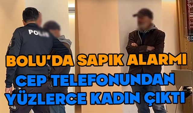Bolu’da kadınların gizlice fotoğrafını çeken sapık yakalandı