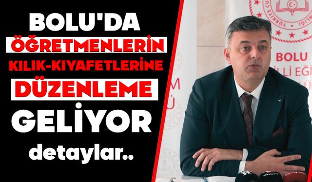 Bolu'da öğretmenlerin kılık-kıyafetlerine düzenleme geliyor