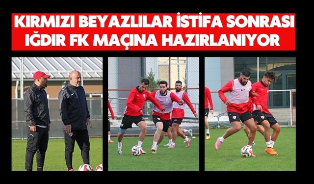 Kırmızı Beyazlılar İstifa Sonrası Iğdır FK Maçına Hazırlanıyor