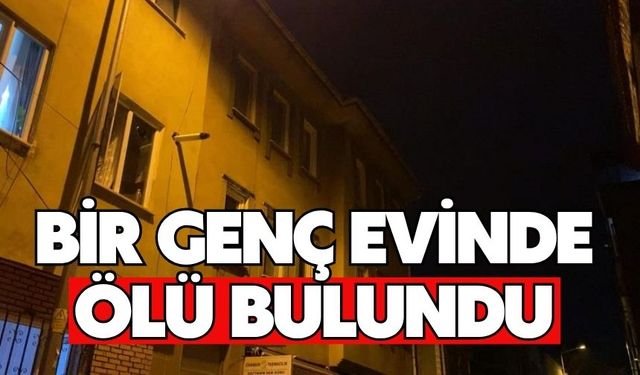 Bir genç evinde ölü bulundu