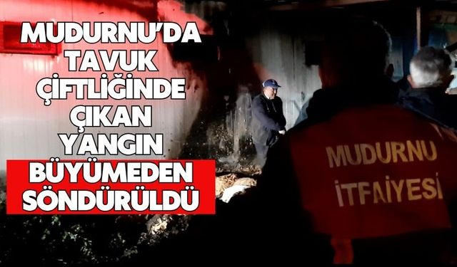 Mudurnu’da tavuk çiftliğinde çıkan yangın büyümeden söndürüldü