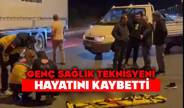 Genç sağlık teknisyeni hayatını kaybetti
