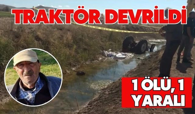 Traktör devrildi: 1 ölü, 1 yaralı