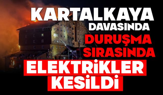Kartalkaya davasında duruşma sırasında elektrikler kesildi
