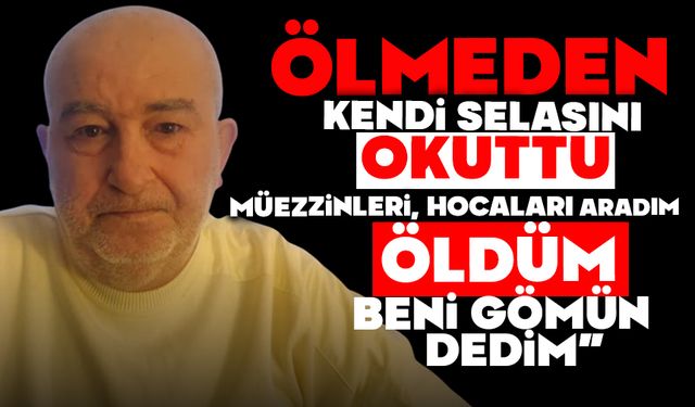 Kendi selasını okutan adam: 'Canım çok sıkkındı'