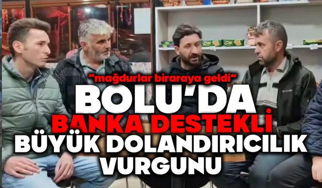 Bolu’da banka destekli büyük dolandırıcılık vurgunu