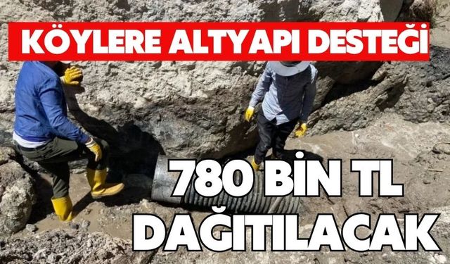 Köylere Altyapı Desteği 780 bin TL dağıtalacak