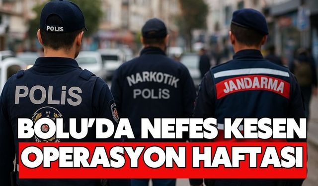 Bolu’da Nefes Kesen Operasyon Haftası