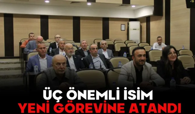 ÜÇ ÖNEMLİ İSİM YENİ GÖREVİNE ATANDI