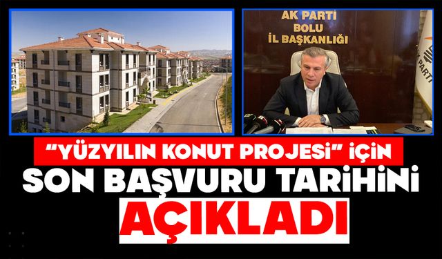 “Yüzyılın Konut Projesi” için son başvuru tarihini açıkladı